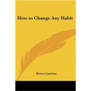 How to Change Any Habit