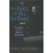 The King of All, Sir Duke Ellington and the Artistic Revolution