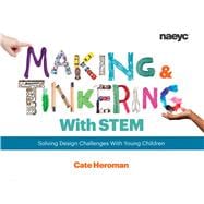 Making and Tinkering with Stem: Solving Design Challenges with Young Children