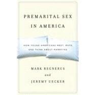 Premarital Sex in America How Young Americans Meet, Mate, and Think about Marrying