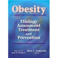 Obesity : Etiology, Assessment, Treatment, and Prevention