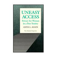 Uneasy Access : Privacy for Women in a Free Society