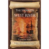 The Stewards of West River A Maryland Family During the American Revolution