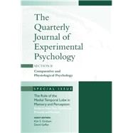 The Role of Medial Temporal Lobe in Memory and Perception: Evidence from Rats, Nonhuman Primates and Humans: A Special Issue of the Quarterly Journal of Experimental Psychology, Section B