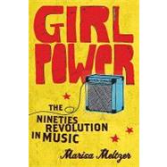 Girl Power : The Nineties Revolution in Music