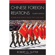 Chinese Foreign Relations Power and Policy since the Cold War