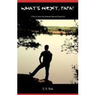 What's Next, Papa?: A Story of Cancer That Awakened Hope and Brought Life