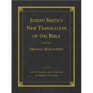 Joseph Smith's New Translation of the Bible : Original Manuscripts