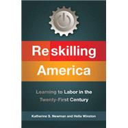 Reskilling America Learning to Labor in the Twenty-first Century