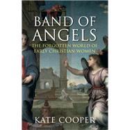 Band of Angels: The Forgotten World of Early Christian Women