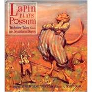 Lapin Plays Possum : Trickster Tales from the Louisiana Bayou