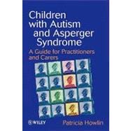 Children with Autism and Asperger Syndrome A Guide for Practitioners and Carers