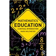 Mathematics Education: A Critical Introduction