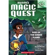 Rise of the Green Flame: A Branches Book (Kwame's Magic Quest #1)