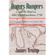 Rogers Rangers and the Raid on Fort Michilimackinac 1758