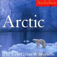 Audubon Arctic 2008 Calendar: The Last Great Wilderness
