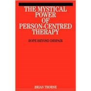 The Mystical Power of Person-Centred Therapy Hope Beyond Despair