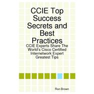 Ccie Top Success Secrets and Best Practices