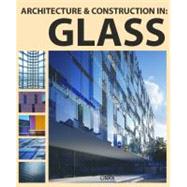 Architecture and Construction in Glass