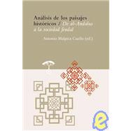 Analisis de los paisajes historicos/ Analysis of historical landscapes: De Al-andalus a La Sociedad Feudal/ from Al-andalus to the Feudal Society