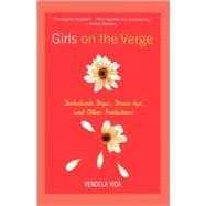 Girls on the Verge Debutante Dips, Drive-bys, and Other Initiations