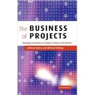 The Business of Projects: Managing Innovation in Complex Products and Systems