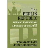 The Berlin Republic: German Unification and A Decade of Changes
