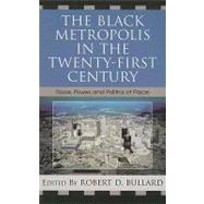 The Black Metropolis in the Twenty-First Century Race, Power, and Politics of Place