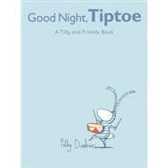 Good Night, Tiptoe A Tilly and Friends Book