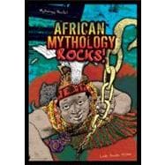 African Mythology Rocks!