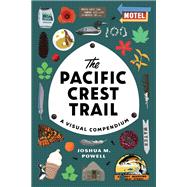 The Pacific Crest Trail A Visual Compendium