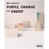 Who's Afraid of Purple, Orange, and Green?