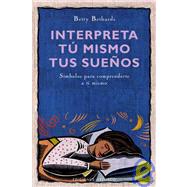 Interpreta Tu Mismo Tus Suenos/ the Dream Book: Simbolos Para Comprenderte a Ti Mismo/ Symbols for Self-understanding