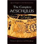 The Complete Aeschylus Volume II: Persians and Other Plays