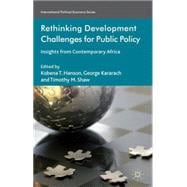 Rethinking Development Challenges for Public Policy Insights from Contemporary Africa