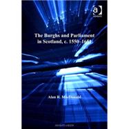 The Burghs and Parliament in Scotland, c. 1550û1651