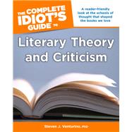The Complete Idiot's Guide to Literary Theory and Criticism