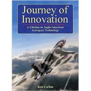 Journey of Innovation : A Lifetime in Anglo-American Aerospace Technology