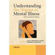 Understanding the Stigma of Mental Illness Theory and Interventions