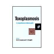 Toxoplasmosis: A Comprehensive Clinical Guide