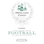 Firsts, Lasts & Onlys of Football