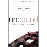 Unbound : A Practical Guide to Deliverance from Evil Spirits