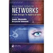 Building Sensor Networks: From Design to Applications