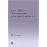 Latin America's Neo-Reformation: Religion's Influence on Contemporary Politics