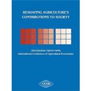 Reshaping Agriculture's Contributions to Society Proceedings of the Twenty-Fifth International Conference of Agricultural Economists