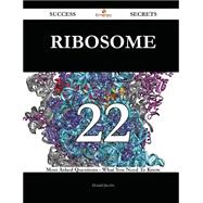 Ribosome 22 Success Secrets - 22 Most Asked Questions On Ribosome - What You Need To Know