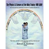 The Physics and Sciences of the Holy Trinity, One God