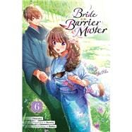 Bride of the Barrier Master, Vol. 6 (manga)