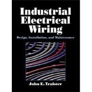 Industrial Electrical Wiring : Design, Installation, and Maintenance