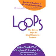 Loops: The Seven Keys to Small Business Success, 1st Edition